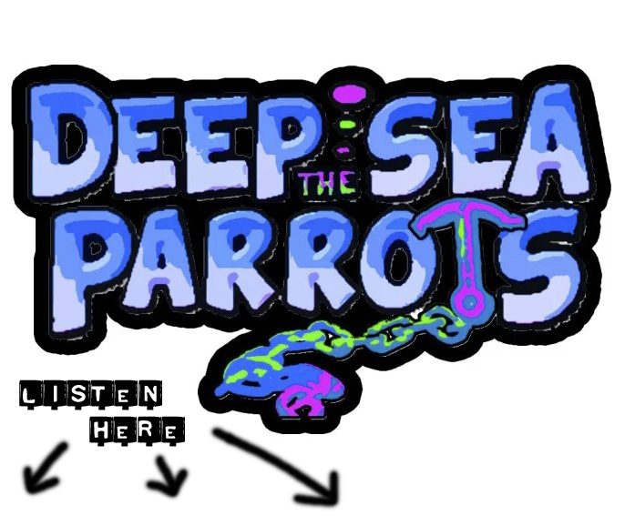 The Deep Sea Parrots